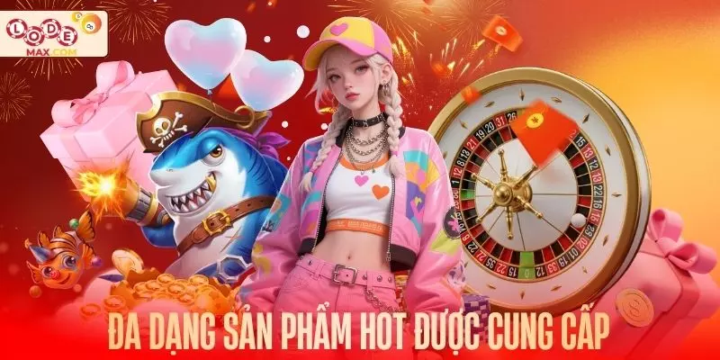 Đa dạng các sản phẩm hot có mặt tại hệ thống