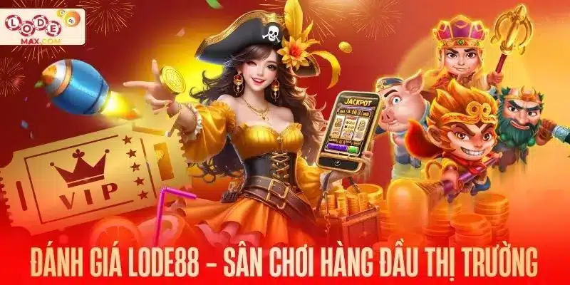 Đánh giá Lode88 - Sân chơi hàng đầu thị trường hiện tại