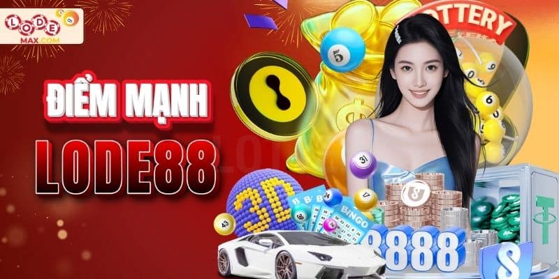 Điểm mạnh hiếm có của Lode88
