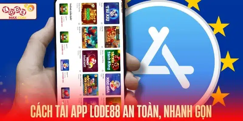 Hướng dẫn tải app Lode88 an toàn, nhanh gọn