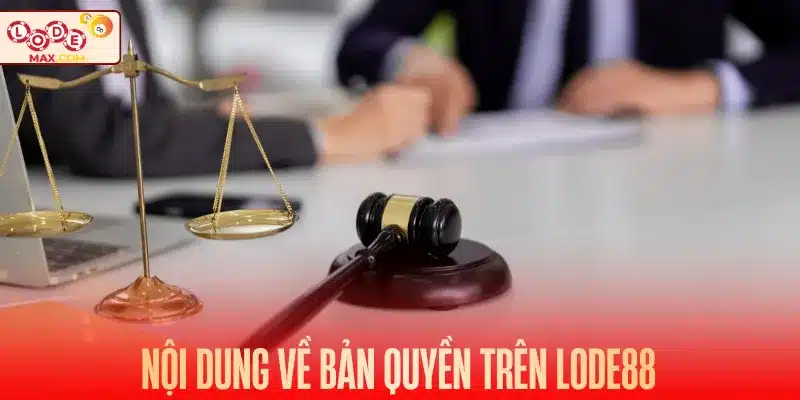 Nội dung về bản quyền trên Lode88