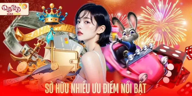 Sở hữu nhiều ưu điểm nổi bật để thu hút thành viên