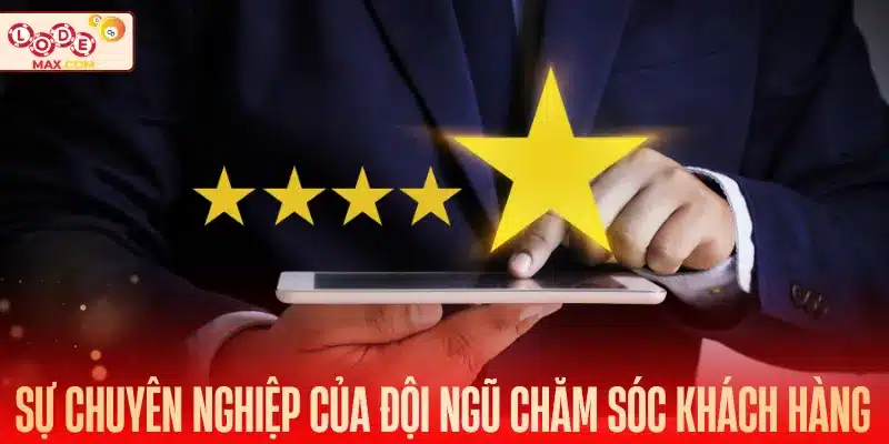 Sự chuyên nghiệp của đội ngũ chăm sóc khách hàng Lode88